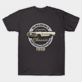 I am not old I am a Classic,1959 vintage birthday T-Shirt T-Shirt